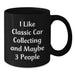 Funny Classic Car Collecting Birthday Unique Gifts for Men from Friends, Unique Black Coffee Mug for Classic Car Enthusiasts, Personalized Quote I Like Classic Car Collecting And Maybe 3 People - Additional