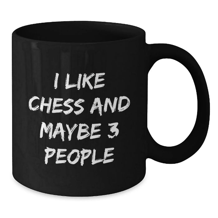 Funny Chess Gift for Friends, Black Coffee Mug, I Like Chess And Maybe 3 People, Unique Christmas Memorable Present - Additional