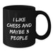 Funny Chess Gift for Friends, Black Coffee Mug, I Like Chess And Maybe 3 People, Unique Christmas Memorable Present - Additional
