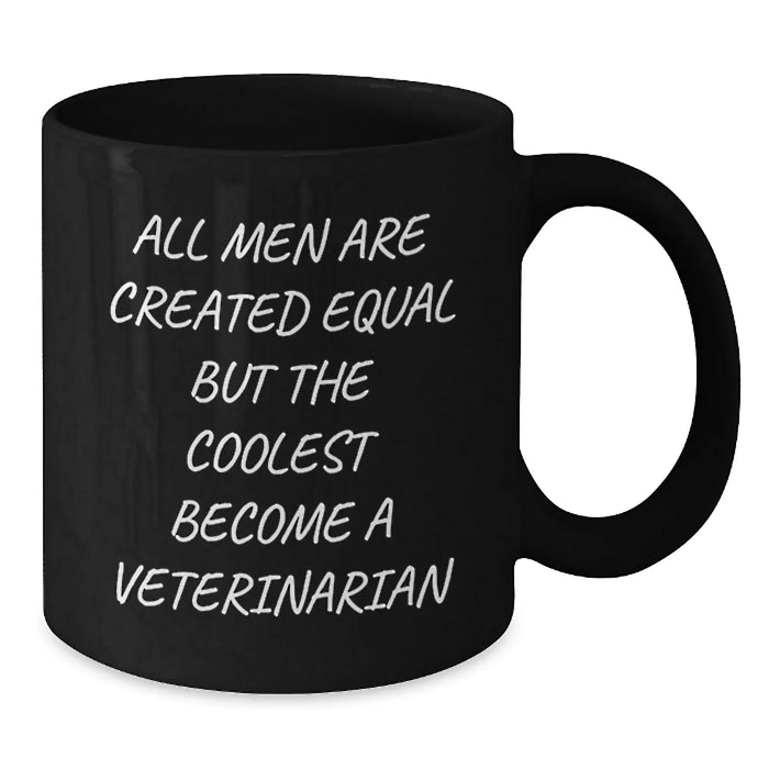 Funny Veterinarian Gifts for Men - All Men Are Created Equal But The Coolest Become A Veterinarian, Black Coffee Mug, Christmas Unique Presents - Additional