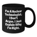 Funny Nuclear Technologist Gifts from Friends to Friends - I'm A Nuclear Technologist Mug, Black Coffee Mug for Men, Women, Coworkers, Family - Additional