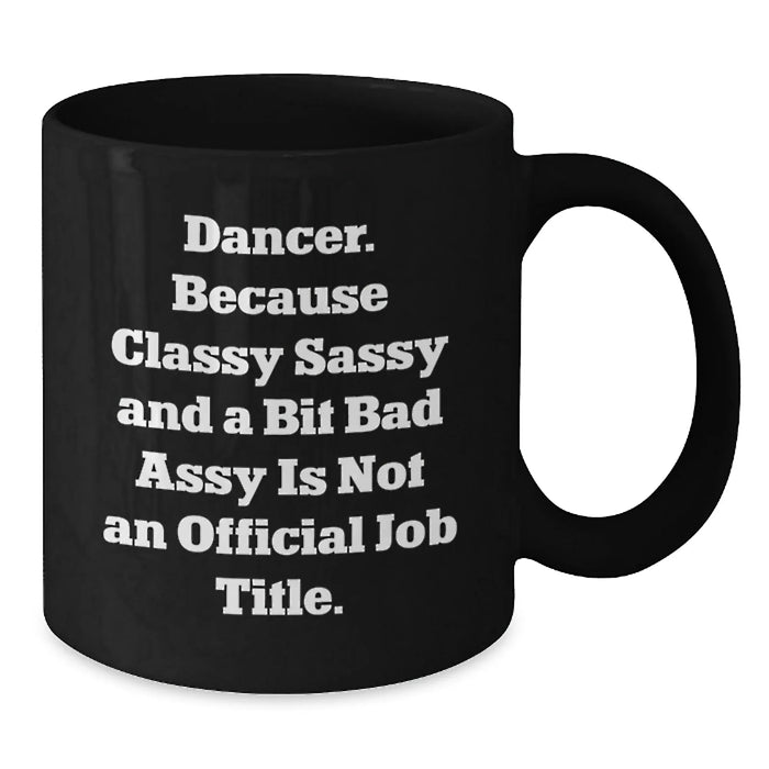 Dancer Gifts Funny Quote Black Coffee Mug for Birthday from Friends to Family - Additional