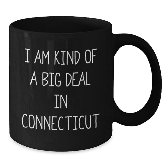 Connecticut Christmas Unique Gifts from Men for Friends, Black Coffee Mugs with Funny Quote 'I Am Kind Of A Prime Selection In Connecticut' - Additional