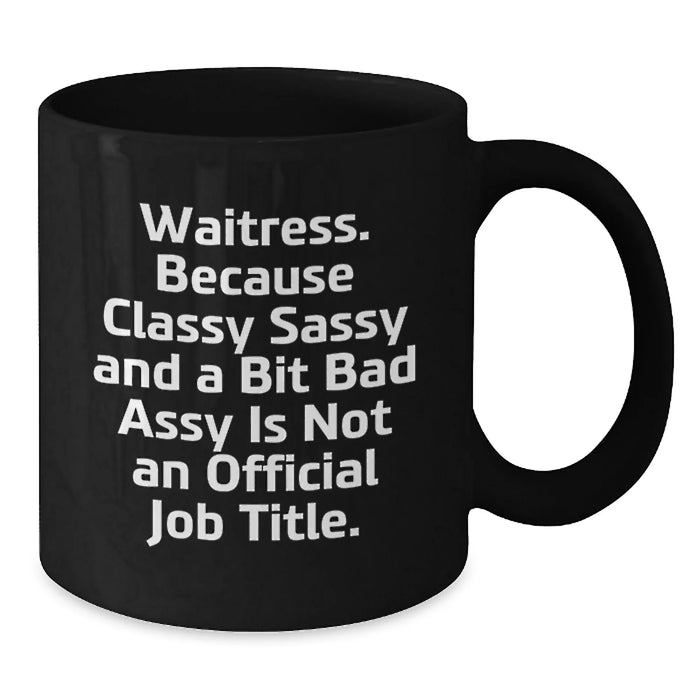 Funny Sassy Waitress Gifts from Men to Waitress Friends - 'Waitress. Because...' - Additional