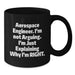 Funny Aerospace Engineer Gifts from Friends for Christmas Unique Mugs - Black Coffee Mug with 'Aerospace Engineer. I'm Not Arguing. I'm Just Explaining Why I'm Right.' Quote - Additional