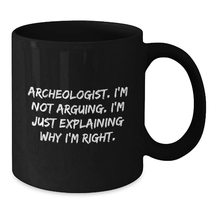 Funny Quotes for Archeologists, Unique Black Coffee Mug Gifts from Friends for Men, Women, or Coworkers, Perfect for Christmas Unique Gifts - Additional