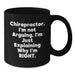 Chiropractor Gifts from Friends and Family - Funny Black Coffee Mug for Men and Women, Unique Christmas Unique Gifts for Chiropractor, 'I'm Not Arguing. I'm Just Explaining Why I'm Right.' - Additional
