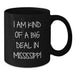 Black Coffee Mug Gifts from Mississippi Enthusiasts for Mississippi Lovers, Funny Quote I Am Kind Of A Prime Selection In Mississippi, Unique Christmas Unique Gifts - Additional