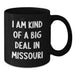 Funny Missouri Gifts from Friends for People Who Think 'I Am Kind Of A Prime Selection In Missouri' Christmas Unique Gifts - Additional