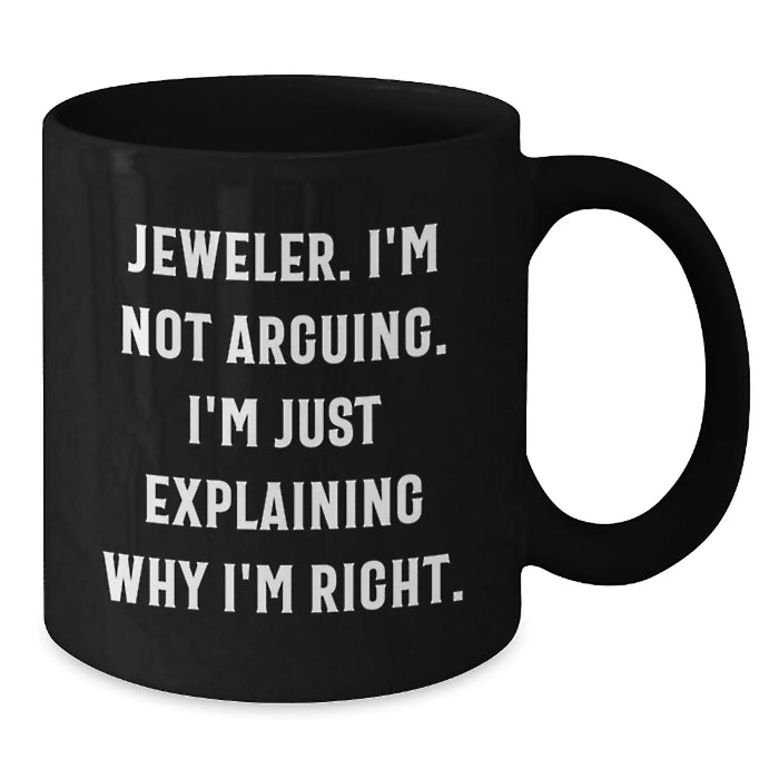 Funny Jeweler Gifts for Men, Black Coffee Mug, Inspirational Quote - Gifts from Friends to Family - Additional