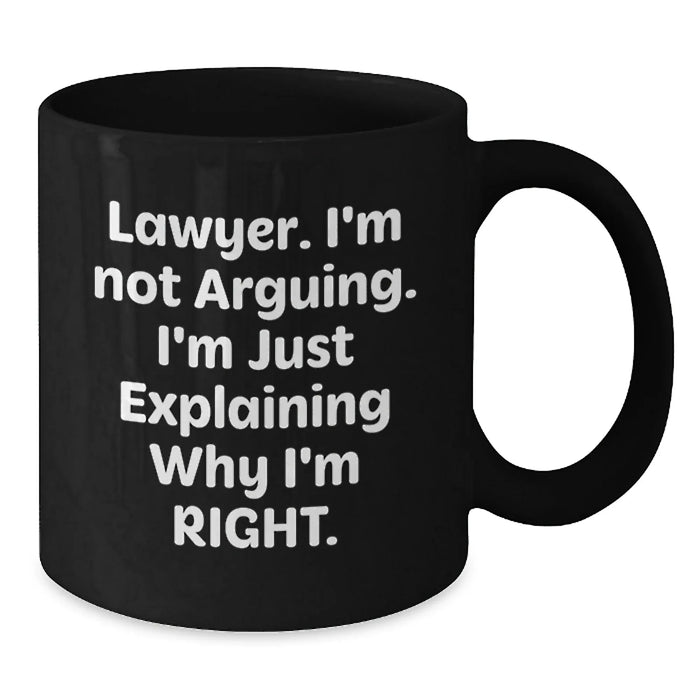 Funny Lawyer Gifts for Men, Black Coffee Mug, 'I'm Not Arguing, I'm Just Explaining Why I'm Right' Quote, Gifts from Friends, Birthday Unique Presents for Lawyer - Additional