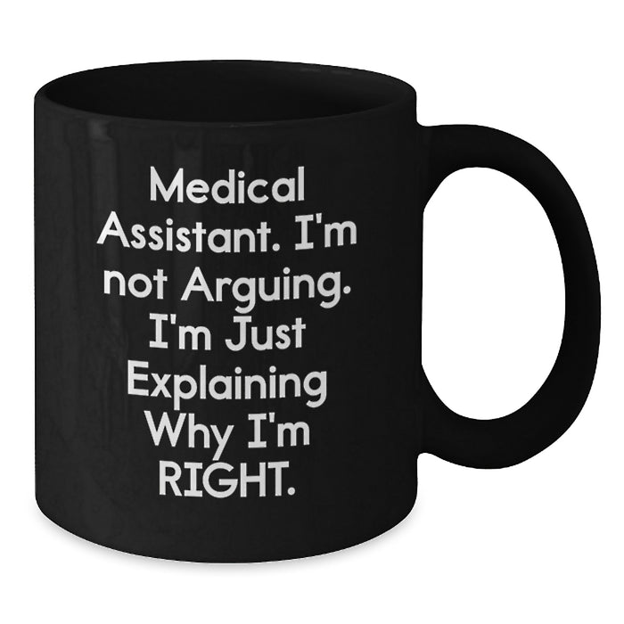 Medical Assistant Humor Funny Black Coffee Mug - Valentine's Unique Gifts for Medical Assistant Friends or Family Members - Gifts from Men or Women - Additional