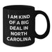 Funny North Carolina Gifts for Friends, Coworkers, or Family - 'I Am Kind Of A Prime Selection In North Carolina' Black Coffee Mug - Additional