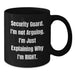 Funny Security Guard Gifts from Friends - Black Coffee Mug - 'Security Guard. I'm Not Arguing. I'm Just Explaining Why I'm Right.' for Men and Women Security Guard - Additional