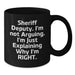 Funny Sheriff Deputy Gifts for Men - 'I'm Not Arguing...' Black Coffee Mug, Perfect Unique Christmas Unique Gift Ideas from Friends - Additional