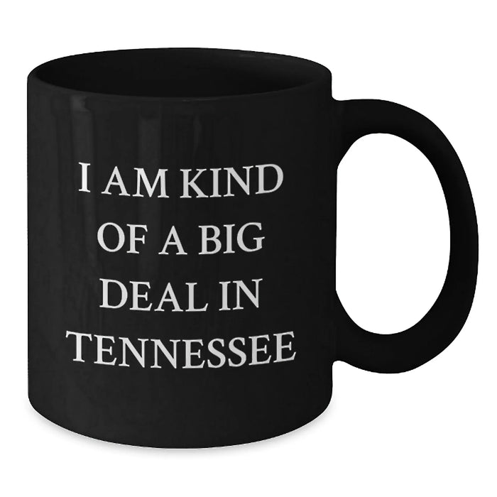 Funny Tennessee Quote Black Coffee Mugs, Gifts from Friends or Family for Birthday, 'I Am Kind Of A Prime Selection In Tennessee' - Unique Gift Ideas for Tennessee Enthusiasts - Additional