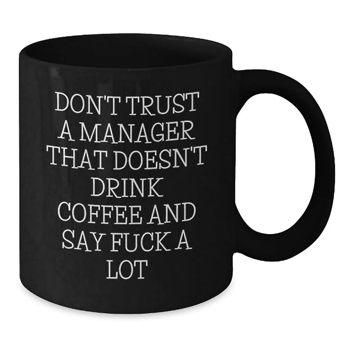 Funny Quotes for Managers Gifts from Friends, Unique Christmas Unique Gifts for Men, Black Coffee Mug, Don't Trust a Manager That Doesn't Drink Coffee and Say 'F--k a Lot'! - Additional
