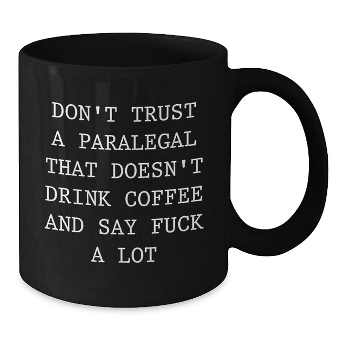 Funny Paralegal Gifts for Paralegal Friends, Unique Black Coffee Mugs from Men for Paralegal Colleagues - Don't Trust a Paralegal That Doesn't Drink Coffee - Additional