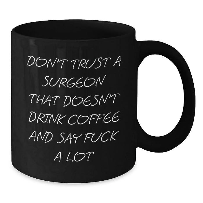 Funny Surgeon Gifts for Men from Friends, Unique Black Coffee Mug with 'Don't Trust A Surgeon', Christmas Unique Gifts for Surgeon - Additional