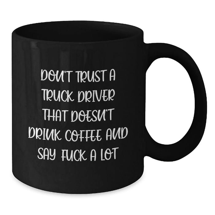 Funny Truck Driver Gifts from Friends for Men - Black Coffee Mugs with Quotes - Unique Christmas Unique Gifts for Husband - Additional