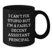 Funny Assistant Principal Gifts from Men Valentine's Unique Gifts for Assistant Principals Black Coffee Mug I Can't Fix Stupid But I'm A Fairly Decent Assistant Principal - Additional