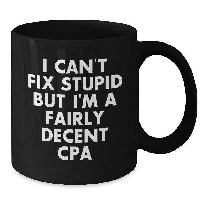 CPA Gifts Funny Quote Black Coffee Mug for Men from Friends and Family, 11oz or 15oz Microwave Dishwasher Safe - Additional