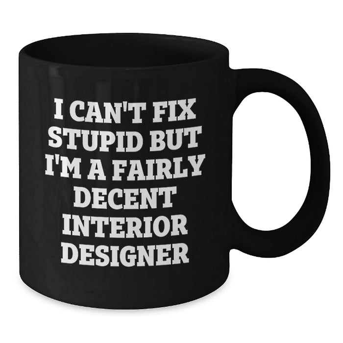 Funny Interior Designer Gifts, Unique Valentine's Unique Black Coffee Mugs for Interior Designers, Gift from Friends - Additional