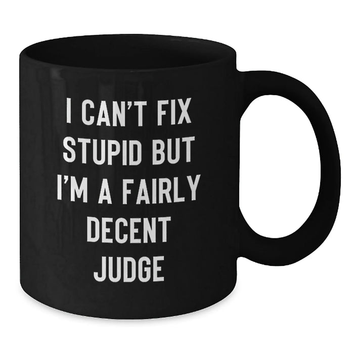 Funny Judge Gifts for Men - 'I Can't Fix Stupid' Black Coffee Mug, Ideal for Christmas Unique Gifts from Family - Additional