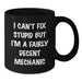 Funny Mechanic Gifts from Friends for Valentine's Unique Black Coffee Mugs, I Can't Fix Stupid But I'm A Fairly Decent Mechanic Humor Mug - Additional