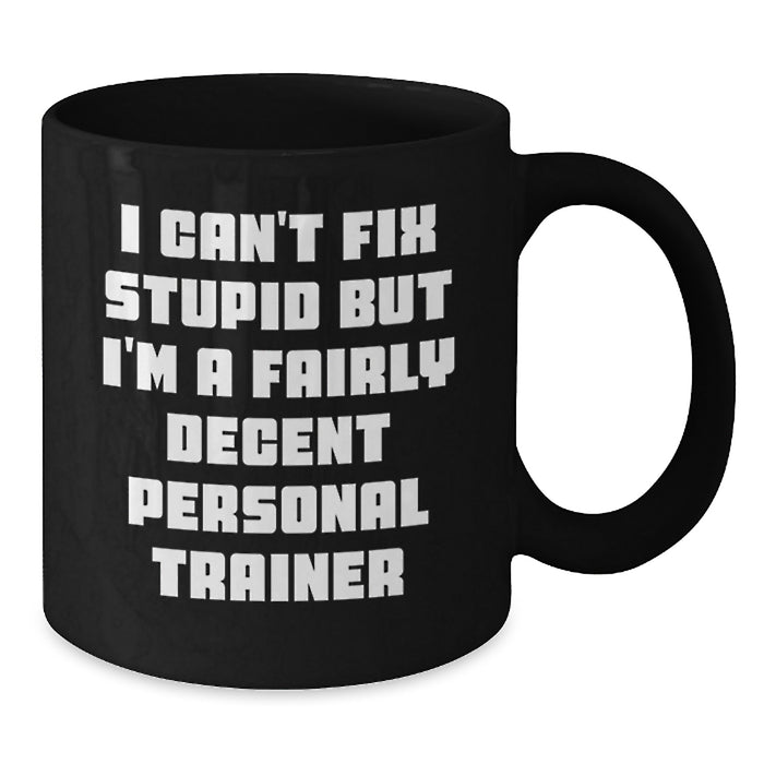 Funny Personal Trainer Gifts for Valentine's, Black Coffee Mug for Men or Women, I'm A Fairly Decent Personal Trainer - Additional