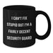 Funny Security Guard Gifts, Christmas Unique Mugs for Men, Black Coffee Mug, I Can't Fix Stupid but I'm A Fairly Decent Security Guard - Additional