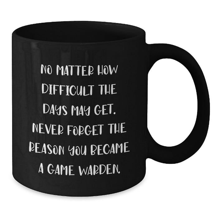 Game Warden Inspirational Black Coffee Mug for Men - Gifts from Family for Valentine's - Additional