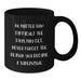 Funny Supervisor Gifts from Men for Valentine's - Black Coffee Mug - Never Forget The Reason You Became A Supervisor. - Additional