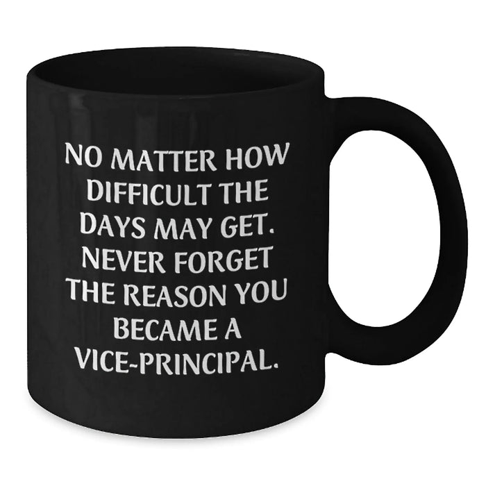 Funny Vice-principal Gifts from Friends, Black Coffee Mug, Inspirational Quote for Vice-principal, Valentine's Unique Gifts - Additional