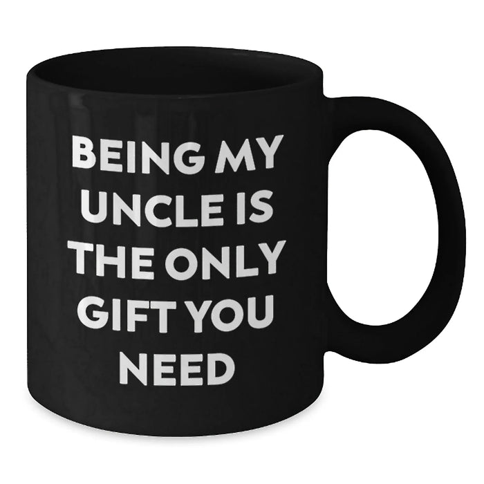 Funny Uncle Gifts from Men, Unique Black Coffee Mug for Uncle, Being My Uncle Is The Only Gift You Need Christmas Unique Gifts - Additional