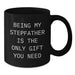 Funny Stepfather Gifts from Men to Stepfather on Valentine's - Black Coffee Mug Being My Stepfather Is The Only Gift You Need - Additional