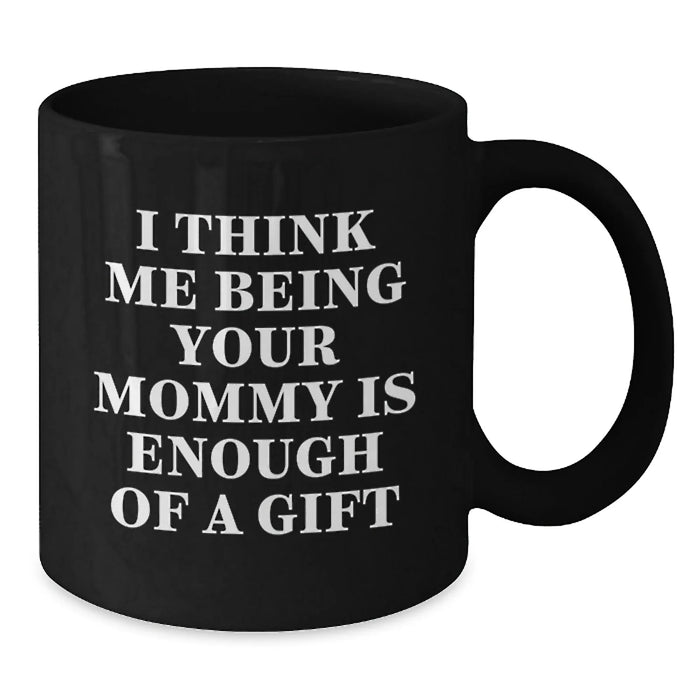 Funny Christmas Unique Gifts for Mommy, Black Coffee Mug, Unique Mommy Gifts, Gifts from Family, Mommy Appreciation Gifts, Mommy Is Enough Of A Gift - Additional