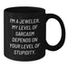 Funny Jeweler Birthday Unique Gifts from Friends for Friends - Jeweler Black Coffee Mug, 'I'm A Jeweler. My Level Of Sarcasm Depends On Your Level Of Stupidity.'- Black Ceramic Mug, 11oz or 15oz - Additional