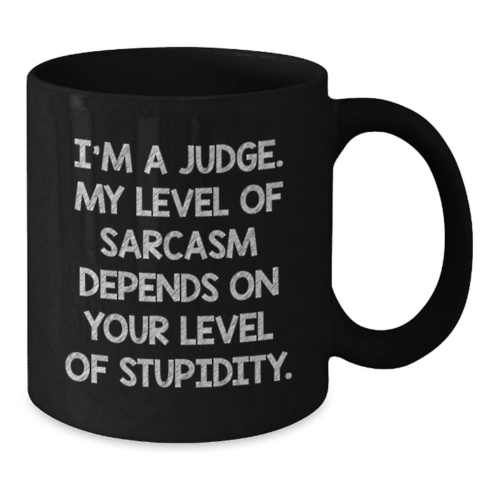 Funny Judge Gifts from Friends - I'm A Judge Black Coffee Mug for Men on Father's Day - Additional