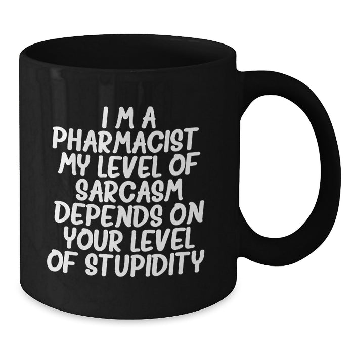 Funny Pharmacist Gift, Black Coffee Mug, Sarcastic Quote for the Medicine Man, Gifts from Friends - Additional