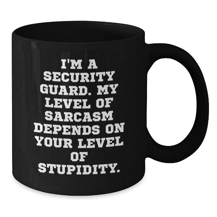 Funny Security Guard Gifts for Men - Black Coffee Mug with I'm A Security Guard Sarcasm Quote, Perfect for Father's Day Unique Gifts from Family or Friends - Additional