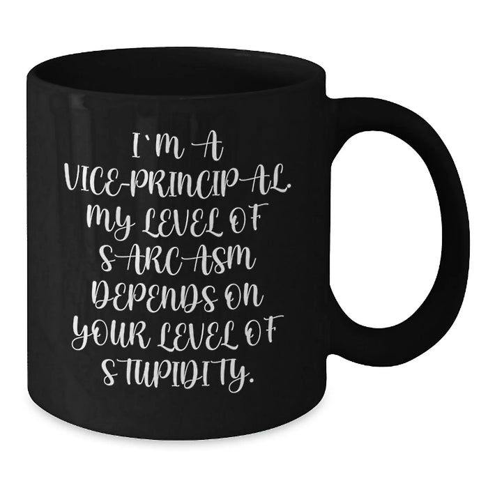 Funny Vice-principal Gifts for Men - I'm A Vice-principal. My Level Of Sarcasm Depends On Your Level Of Stupidity. Black Coffee Mug Valentine's Unique - Additional