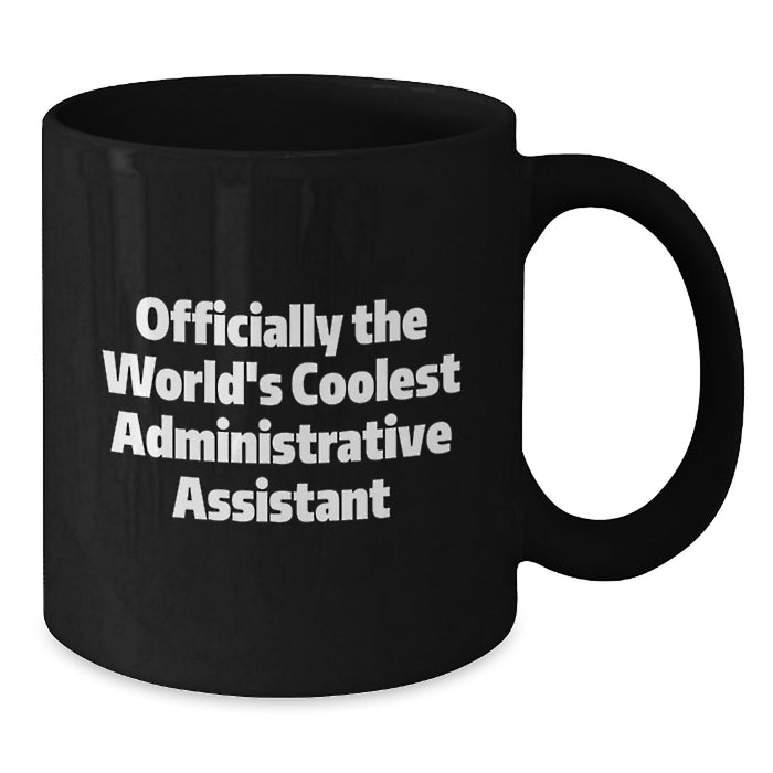 Funny Gifts from Family for Administrative Assistant, Black Coffee Mug, Officially The World's Coolest Administrative Assistant Quote, Perfect for Father's Day - Additional