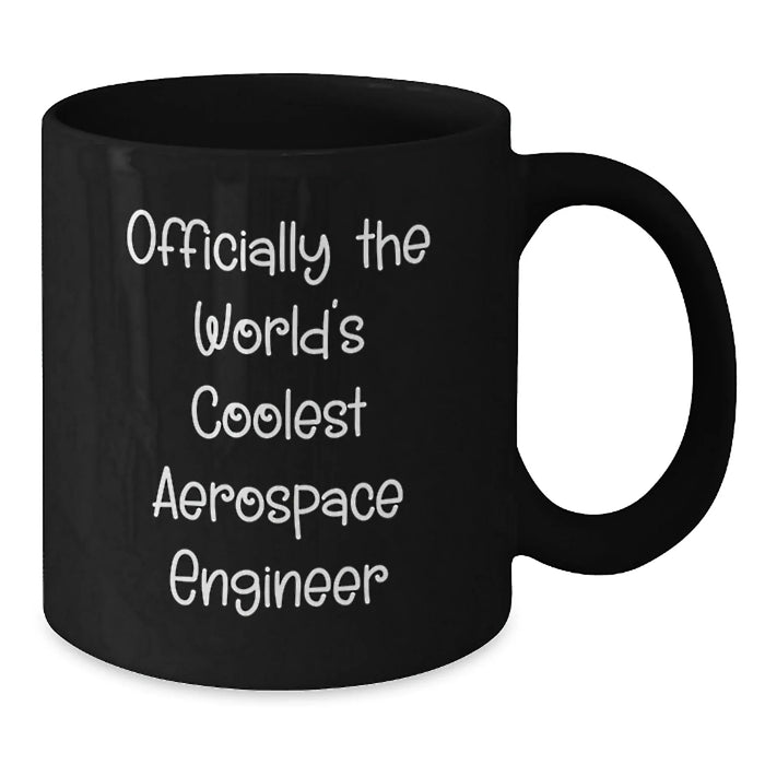 Funny Aerospace Engineer Gifts for Valentine's - Officially The World's Coolest Aerospace Engineer Quote Black Coffee Mug for Aerospace Engineers Friends Family Coworkers - Additional