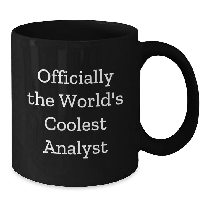 Funny Analyst Gifts from Men, Women, or Friends, Black Coffee Mug for Birthday Unique Gifts, Officially The World's Coolest Analyst - Additional