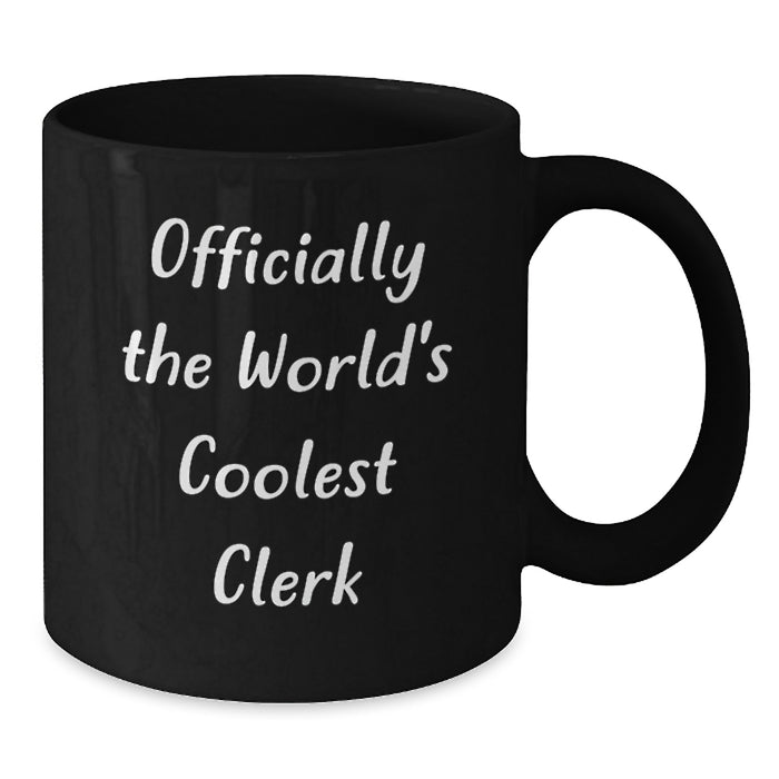 Funny Clerk Gifts, Unique Black Coffee Mugs, Officially The World's Coolest Clerk, Gifts from Men to Clerk on Mother's Day - Additional