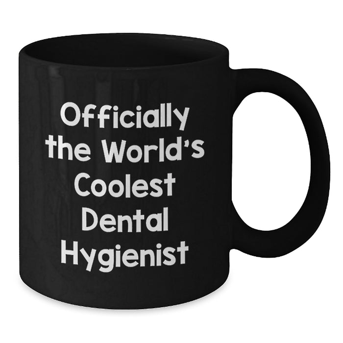Funny Dental Hygienist Gifts from Friends, Officially The World's Coolest Dental Hygienist, Black Coffee Mug for Fathers Day Unique - Additional