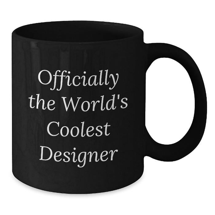Designer Black Coffee Mug, Funny Gift from Friends, Gifts for Designer Graduates, Officially The World's Coolest Designer Quote, Black Coffee Mug - Additional