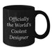 Designer Black Coffee Mug, Funny Gift from Friends, Gifts for Designer Graduates, Officially The World's Coolest Designer Quote, Black Coffee Mug - Additional