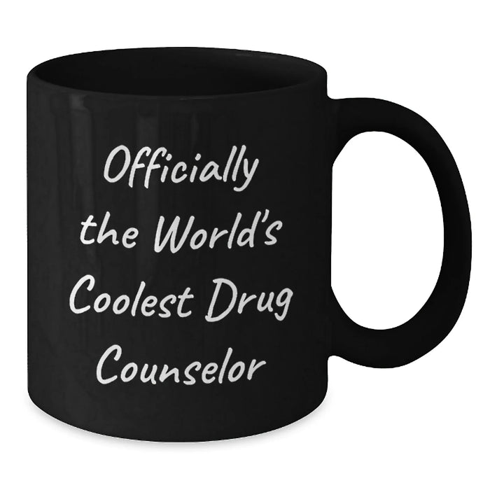 Funny Quotes for Drug Counselor Gifts from Friends, Valentine's Unique Mug for Men, Officially the World's Coolest, 11oz or 15oz Ceramic Black Coffee Mug - Additional